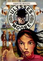 Okładka Ulysses Moore: Ukryte miasto