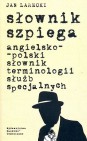 Okładka Słownik szpiega. Angielsko-polski słownik terminologii służb specjalnych