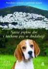 Okładka Nasze piękne dni i kochane psy w Andaluzji