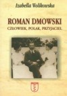 Okładka Roman Dmowski. Człowiek, Polak, Przyjaciel