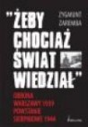"Żeby chociaż świat wiedział". Obrona Warszawy 1939. Powstanie Sierpniowe 1944