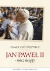 Okładka Jan Paweł II - nasz święty. Powieść biograficzna