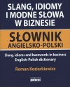 Okładka Slang, idiomy i modne słowa w biznesie. Słownik angielsko - polski