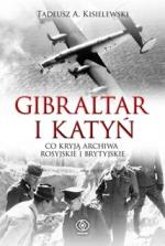 Okładka Gibraltar i Katyń. Co kryją archiwa rosyjskie i brytyjskie
