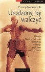 Okładka Urodzony, by walczyć. Historia Stanleya Ketchela, najlepszego polskiego pięściarza wszech czasów