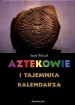 Okładka Aztekowie i tajemnica kalendarza