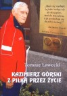 Okładka Kazimierz Górski z Piłką przez życie