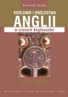 Okładka Królowie i królestwa Anglii w czasach Anglosasów 600-900