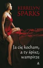 Love at stake: Ja ci&Auml;� kocham, a ty &Aring;�pisz, wampirze