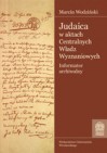 Okładka Judaica w aktach Centralnych Władz Wyznaniowych. Informator archiwalny