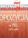 Opozycja w PRL 1976-1989 Encyklopedia Solidarności Tom 1