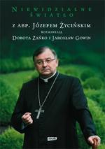 Okładka Niewidzialne światło. Z abp. Józefem Życińskim rozmawiają Dorota Zańko i Jarosław Gowin