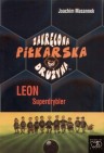 Okładka Zakręcona piłkarska drużyna. Leon Superdrybler