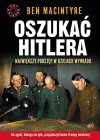 Okładka Oszukać Hitlera. Największy podstęp w dziejach wywiadu