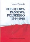 Okładka Odbudowa Państwa Polskiego 1914-1918