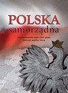 Okładka Polska samorządna. Ilustrowane dzieje administracji i samorządu terytorialnego na tle historii Polski