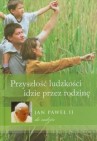 Okładka Jan Paweł II do rodzin. Przyszłość ludzkości idzie przez rodzinę
