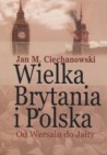 Wielka Brytania i Polska. Od Wersalu do Jałty