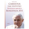 Okładka Chrystus daje wszystko. Teologia miłości Benedykta XVI
