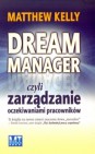 Okładka Dream Manager czyli zarządzanie oczekiwaniami pracowników