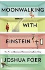 Okładka Moonwalking with Einstein: The Art and Science of Remembering Everything