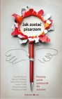 Jak zostać pisarzem. Pierwszy polski podręcznik dla autorów