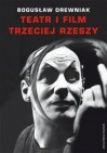 Okładka Teatr i film Trzeciej Rzeszy. W systemie hitlerowskiej propagandy