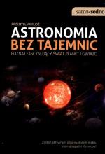 Okładka Astronomia bez tajemnic. Poznaj fascynujący świat planet i gwiazd
