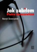 Okładka Jak zabiłem Piotra Jaroszewicza