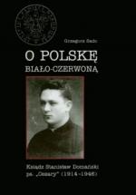 Okładka O Polskę biało-czerwoną. Ksiądz Stanisław Domański