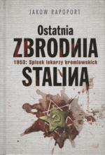 Okładka Ostatnia zbrodnia Stalina. 1953: Spisek lekarzy kremlowskich