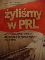 Okładka Żyliśmy w PRL. Od wyboru Jana Pawła II do odzyskania niepodległości 1978-1989