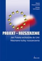 Okładka Projekt - Rozszerzenie. Jak Polska wchodziła do Unii. Nieznane kulisy rozszerzenia