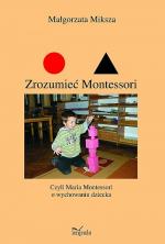 Okładka Zrozumieć Montessori, czyli Maria Montessori o wychowaniu dziecka