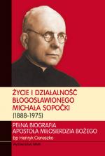 Okładka Życie i działalność błogosławionego Michała Sopoćki (1888-1975)