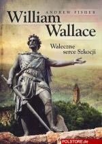 Okładka William Wallace. Waleczne serce Szkocji