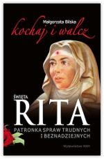 Święta Rita - Patronka spraw trudnych i beznadziejnych