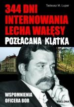 Okładka Pozłacana klatka. 344 dni internowania Lecha Wałęsy