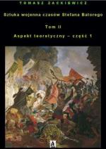 Okładka Sztuka wojenna czasów Stefana Batorego. Tom II. Aspekt teoretyczny - część 1