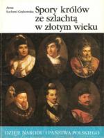 Okładka Dzieje Narodu i Państwa Polskiego: Spory królów ze szlachtą w złotym wieku