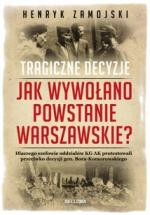 Okładka Jak wywołano powstanie warszawskie. Tragiczne dzieje