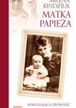 Okładka Matka Papieża. Poruszająca opowieść o Emilii Wojtyłowej