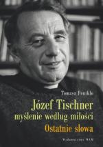 Józef Tischner, myślenie według miłości. Ostatnie słowa.