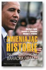 Okładka Zmieniając historię. Polityka zagraniczna Baracka Obamy