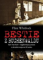 Bestie z Buchenwaldu. Karl i Ilse Kochowie  najgłośniejszy proces o zbrodnie wojenne XX wieku