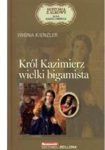 Okładka Król Kazimierz, wielki bigamista