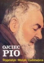 Okładka Ojciec Pio:stygmatyk, mistyk, cudotwórca