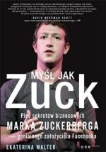 Okładka Myśl jak Zuck, Pięć sekretów biznesowych Marka Zuckenberga - genialnego założyciela Facebooka