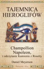 Okładka Tajemnica hieroglifów. Champollion, Napoleon i odczytanie Kamienia z Rosetty