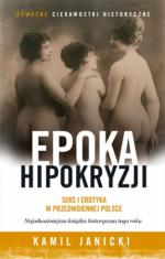 Okładka Epoka hipokryzji. Seks i erotyka w przedwojennej Polsce